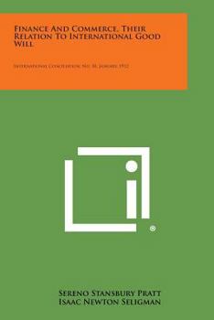 Paperback Finance and Commerce, Their Relation to International Good Will: International Conciliation, No. 50, January, 1912 Book