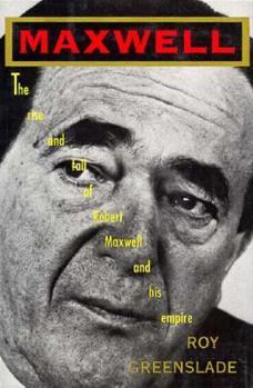 Hardcover Maxwell: The Rise and Fall of Robert Maxwell and His Empire Book