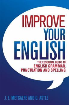 Paperback Improve Your English: The Essential Guide to English Grammar, Punctuation and Spelling Book