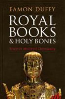 Hardcover Royal Books and Holy Bones: Essays in Medieval Christianity Book