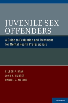 Hardcover Juvenile Sex Offenders: A Guide to Evaluation and Treatment for Mental Health Professionals Book