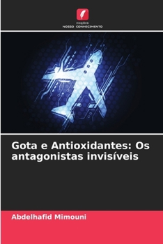 Paperback Gota e Antioxidantes: Os antagonistas invisíveis [Portuguese] Book