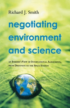 Paperback Negotiating Environment and Science: An Insider's View of International Agreements, from Driftnets to the Space Station Book