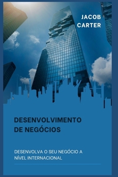 Desenvolvimento de neg?cios: Desenvolva o seu neg?cio a n?vel internacional