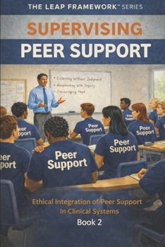 Paperback Supervising Peer Support: Ethical Integration of Peer Support in Clinical Systems Book