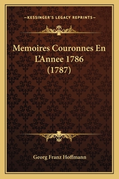 Paperback Memoires Couronnes En L'Annee 1786 (1787) [French] Book