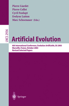 Paperback Artificial Evolution: 6th International Conference, Evolution Artificielle, EA 2003, Marseilles, France, October 27-30, 2003, Revised Selected Papers Book