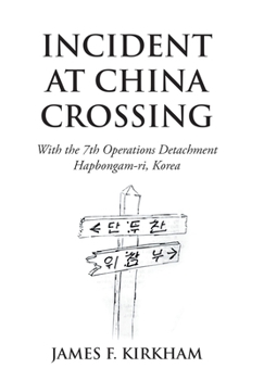 Hardcover Incident at China Crossing: With the 7Th Operations Detachment Hapbongam-Ri, Korea Book