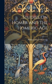 Hardcover Studies On Homer and the Homeric Age; Volume 3 Book