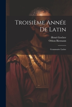 Paperback Troisième Année De Latin: Grammaire Latine [French] Book