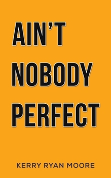 Paperback Ain't Nobody Perfect Book