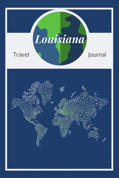 Louisiana Travel Journal: A Cool Guided Travel Journal.  6x9 Vacation Diary With Prompts, or Road Trip Notebook for Adults, Teens and Kids of All Ages.