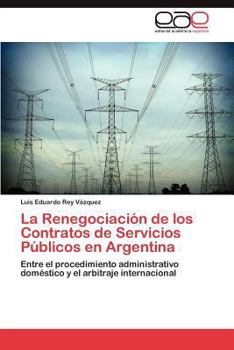 Paperback La Renegociación de los Contratos de Servicios Públicos en Argentina [Spanish] Book