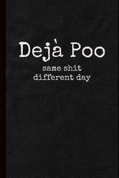 Paperback Deja Poo: Same Shit Different Day Notebook Book