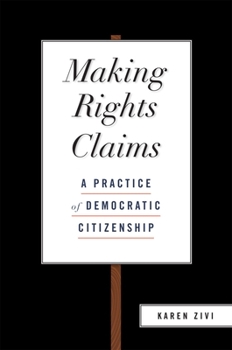 Paperback Making Rights Claims: A Practice of Democratic Citizenship Book