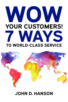 Paperback WOW Your Customers! 7 Ways to World-Class Service Book