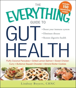 Paperback The Everything Guide to Gut Health: Boost Your Immune System, Eliminate Disease, and Restore Digestive Health Book