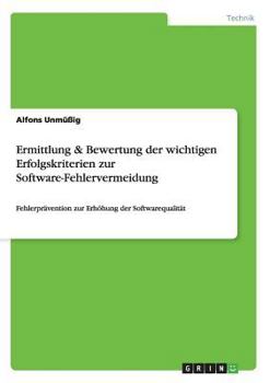 Paperback Ermittlung & Bewertung der wichtigen Erfolgskriterien zur Software-Fehlervermeidung: Fehlerprävention zur Erhöhung der Softwarequalität [German] Book