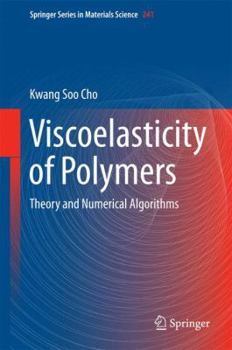 Hardcover Viscoelasticity of Polymers: Theory and Numerical Algorithms Book