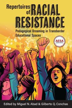Repertoires of Racial Resistance: Pedagogical Dreaming from the Classroom to the Streets (Ethnic Studies Revival)