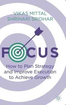 Hardcover Focus: How to Plan Strategy and Improve Execution to Achieve Growth Book