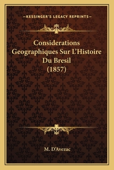 Paperback Considerations Geographiques Sur L'Histoire Du Bresil (1857) [French] Book