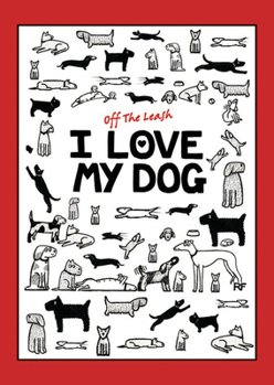 Paperback Off the Leash I Love My Dog Chunky Notebook (A6) Book