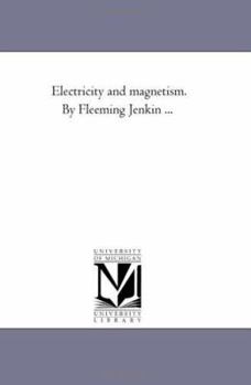 Paperback Electricity and Magnetism. by Fleeming Jenkin ... Book