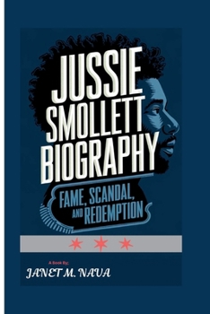 Paperback Jussie Smollett Biography: Fame, Scandal, and Redemption Book