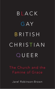 Black, Gay, British, Christian, Queer: Church and the Famine of Grace