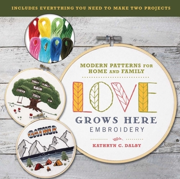 Misc. Love Grows Here Embroidery: Modern Patterns for Home and Family Book