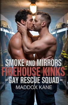 Paperback Smoke and Mirrors: Firehouse Kink--Gay Rescue Squad Book