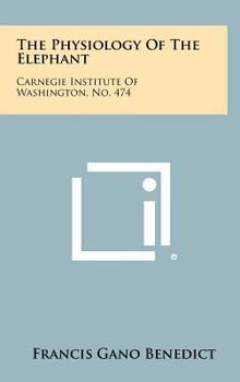 Hardcover The Physiology of the Elephant: Carnegie Institute of Washington, No. 474 Book