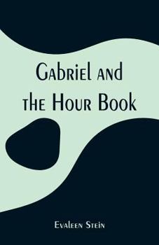 Gabriel and the Hour Book - Book #2 of the Roses of Saint Elizabeth