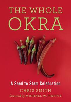 Paperback The Whole Okra: A Seed to Stem Celebration Book