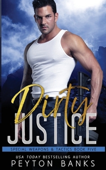 Paperback Dirty Justice (Special Weapons & Tactics 5) Book