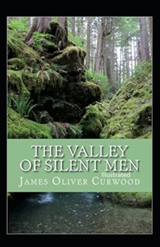 Paperback The Valley of Silent Men Illustrated Book
