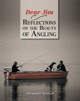 Hardcover Dear Jim: Reflections on the Beauty of Angling Book