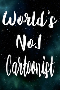 Worlds No.1 Cartoonist: The perfect gift for the professional in your life - Funny 119 page lined journal!