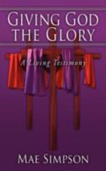 Paperback Giving God the Glory: A Living Testimony Book