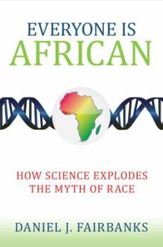 Paperback Everyone Is African: How Science Explodes the Myth of Race Book