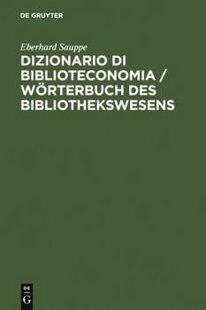 Hardcover Dizionario Di Biblioteconomia / Worterbuch Des Bibliothekswesens / Worterbuch Des Bibliothekswesens: Con Una Scelta Della Terminologia Dell'informazio (Italian Edition) Book