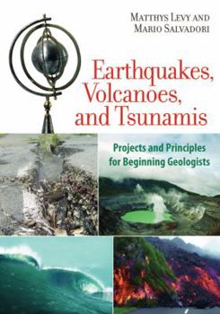 Paperback Earthquakes, Volcanoes, and Tsunamis: Projects and Principles for Beginning Geologists Book
