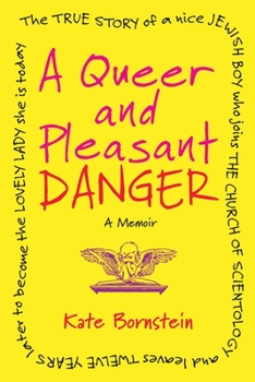Paperback A Queer and Pleasant Danger: The True Story of a Nice Jewish Boy Who Joins the Church of Scientology, and Lea Ves Twelve Years Later to Become the Book