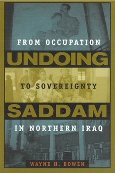 Paperback Undoing Saddam: From Occupation to Sovereignty in Northern Iraq Book