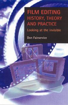 Paperback Film Editing - History, Theory and Practice: Looking at the Invisible Book