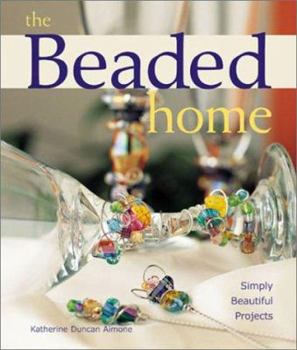 Paperback The Beaded Home: Simply Beautiful Projects Book