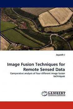 Paperback Image Fusion Techniques for Remote Sensed Data Book