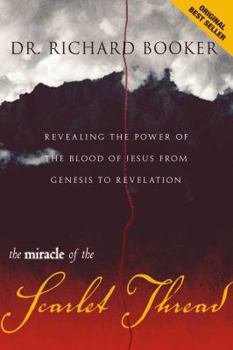 Paperback The Miracle of the Scarlet Thread: Revealing the Power of the Blood of Jesus from Genesis to Revelation Book