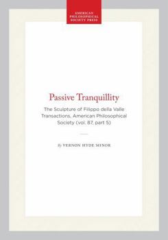 Paperback Passive Tranquillity: The Sculpture of Filippo Della Valle Transactions, American Philosophical Society (Vol. 87, Part 5) Book